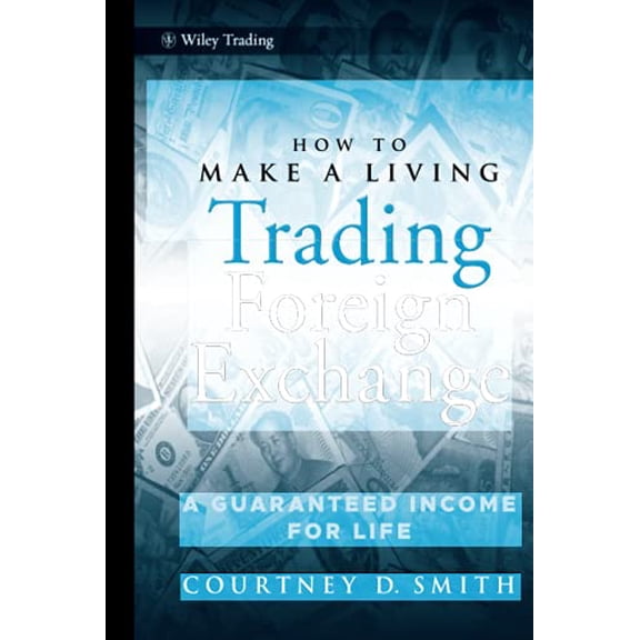 Pre-Owned How to Make a Living Trading Foreign Exchange: A Guaranteed Income for Life (Hardcover) 0470442298 9780470442296