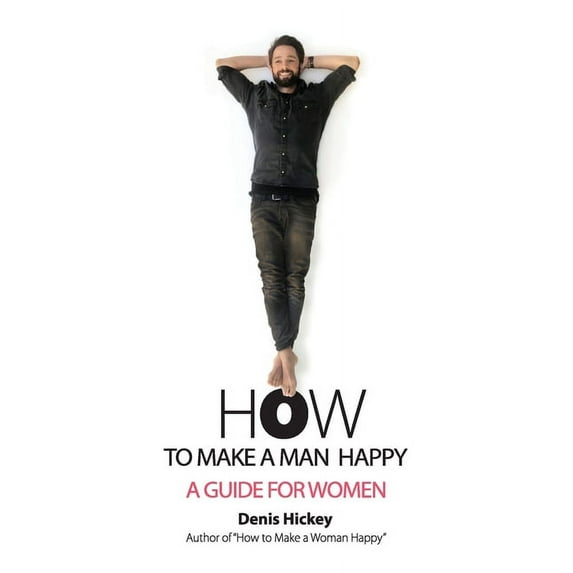 How to Make a Man Happy: A Guide for Women, (Paperback)