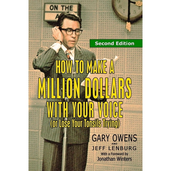 How to Make a Million Dollars With Your Voice (Or Lose Your Tonsils Trying), Second Edition (Paperback)