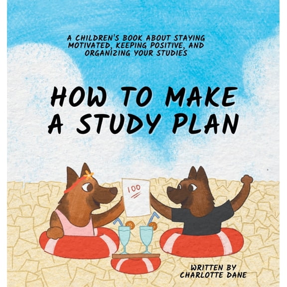How to Make a Study Plan: A Children's Book About Staying Motivated, Keeping Positive, and Organizing Your Studies, (Hardcover)