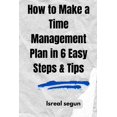 thumbnail image 1 of How to Make a Time Management Plan in 6 Easy Steps &amp; Tips: 10 Strategies for Better Time Management, (Paperback), 1 of 1