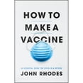 thumbnail image 1 of Pre-Owned How to Make a Vaccine: An Essential Guide for Covid-19 and Beyond (Paperback) 022679251X 9780226792514, 1 of 1