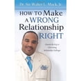 thumbnail image 1 of Pre-Owned How to Make a Wrong Relationship Right: Discover the Keys to Overcoming Relationship Challenges Paperback, 1 of 1
