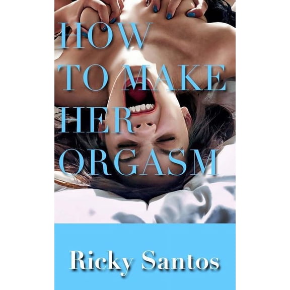 How to Make her Orgasm, (Paperback)