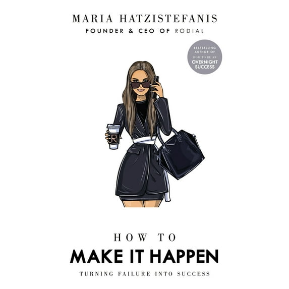 How to Make It Happen: Turning Failure Into Success, (Hardcover)