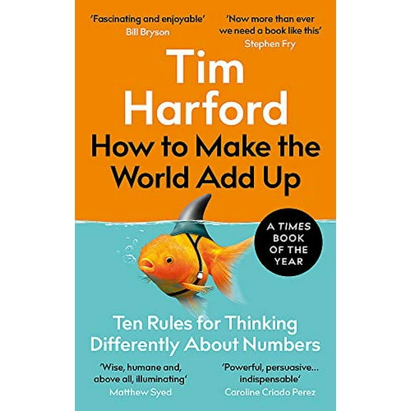 Pre-Owned How to Make the World Add Up: Ten Rules for Thinking Differently About Numbers (Paperback) 0349143862 9780349143866