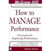 How to Manage Performance 24 Lessons for Improving Performance, Paperback