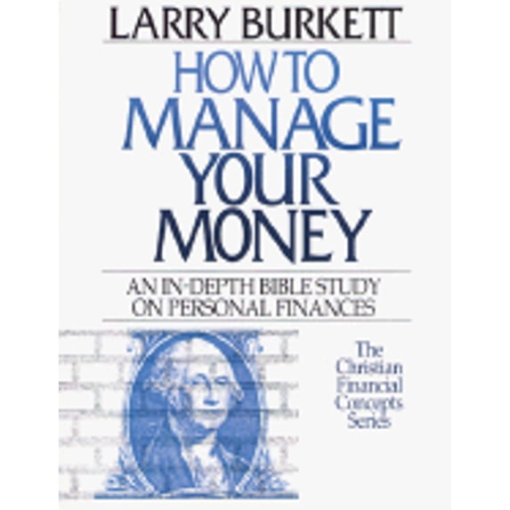 How to Manage Your Money (Paperback) by Larry Burkett