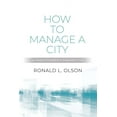 thumbnail image 1 of How to Manage a City: A Practitioner's Perspective, (Paperback), 1 of 1