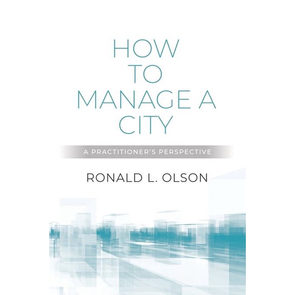 How to Manage a City: A Practitioner's Perspective, (Paperback)