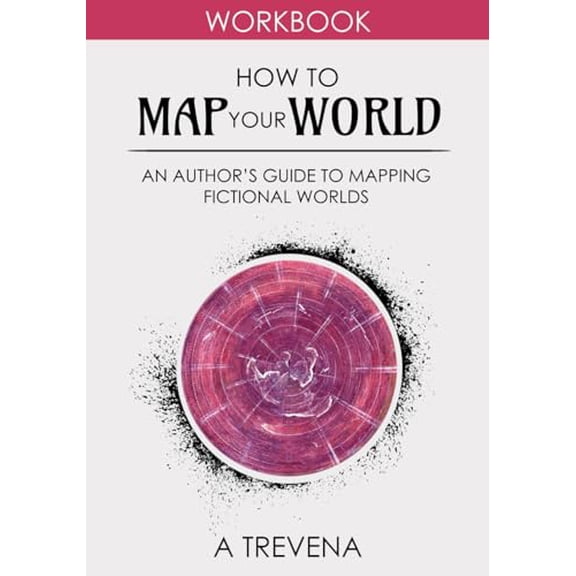 Pre-Owned How to Map Your World: An Authors Guide to Mapping Fictional Worlds Paperback