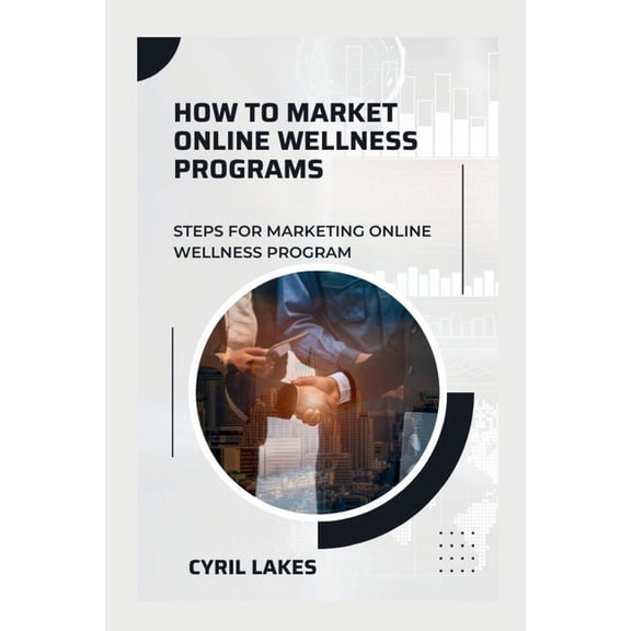 How to Market Online Wellness Programs: Steps for Marketing Online Wellness Program, (Paperback)