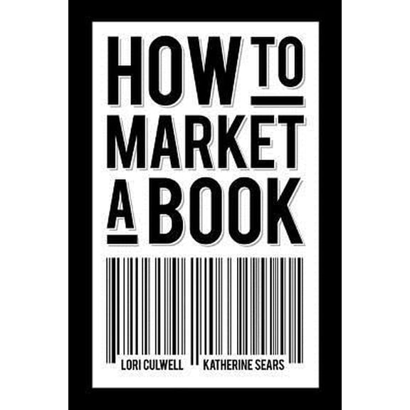 Pre-Owned How to Market a Book (Paperback) 1935961314 9781935961314