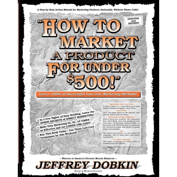 How to Market a Product for Under $500: Learn 1000's of Successful Low Cost Marketing Methods (Paperback)
