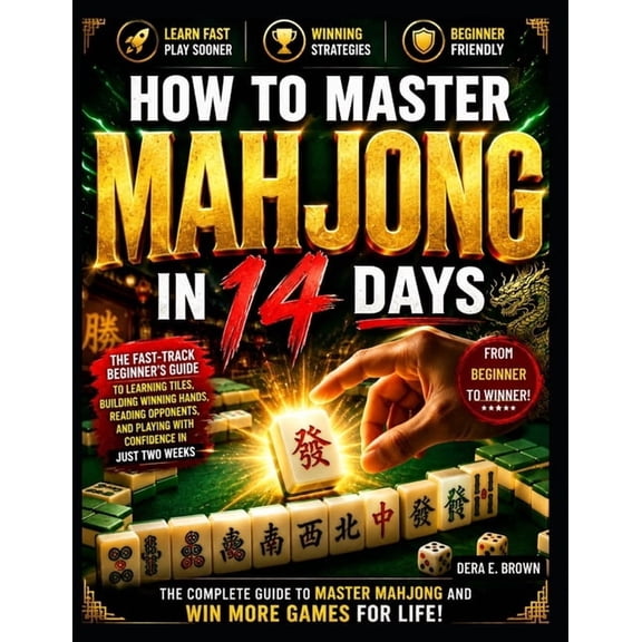 How to Master Mahjong in 14 Days: The Complete Beginner's Guide to Understanding the Rules, Building Winning Hands, Mast, (Paperback)