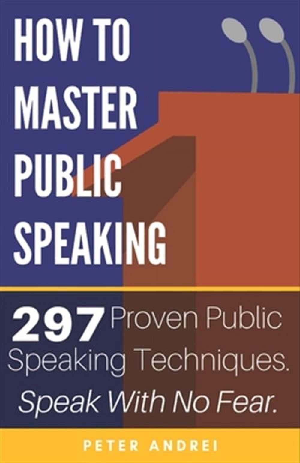 How to Master Public Speaking: Gain public speaking confidence, defeat ...