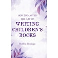 thumbnail image 1 of How to Master the Art of Writing Children's Books, (Hardcover), 1 of 1