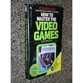 thumbnail image 1 of Pre-Owned How to Master the Video Games Paperback, 1 of 1