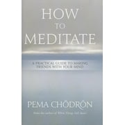 How to Meditate : A Practical Guide to Making Friends with Your Mind (Hardcover)
