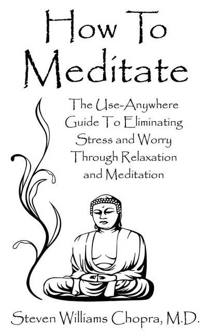 How to Meditate: The Use-Anywhere Guide to Eliminating