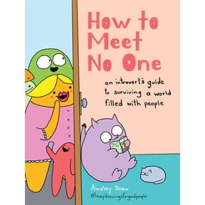 How to Meet No One: An Introvert's Guide to Surviving a World Filled with People, (Hardcover)
