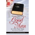 thumbnail image 1 of How to Meet and Marry a Good Man in a Few Easy Steps : How? You Do It God's Way! (Paperback), 1 of 1