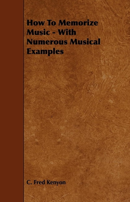 Numerous Examples How To Memorize Music - With Numerous Musical Examples, (Paperback ...