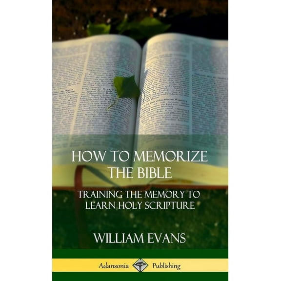 How to Memorize the Bible: Training the Memory to Learn Holy Scripture (Hardcover), (Hardcover)