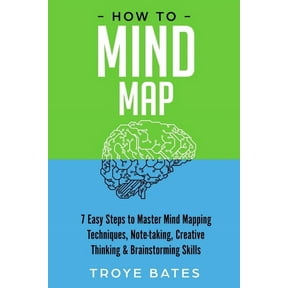 How to Mind Map: 7 Easy Steps to Master Mind Mapping Techniques, Note-taking, Creative Thinking & Brainstorming Skil, (Paperback)