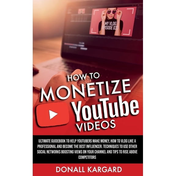 How to Monetize Youtube Videos, (Hardcover)