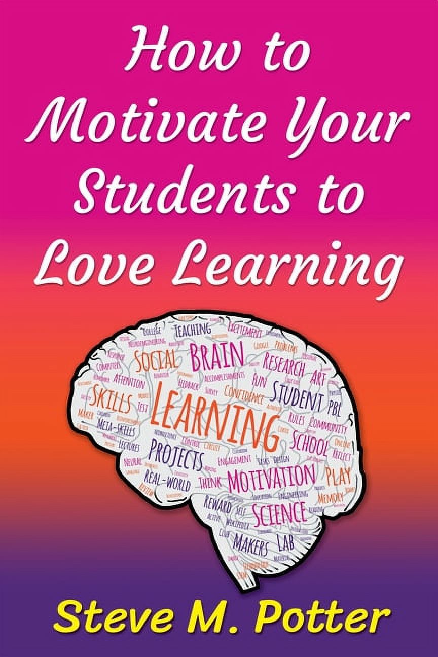 How to Motivate Your Students to Love Learning, (Paperback) - Walmart.com
