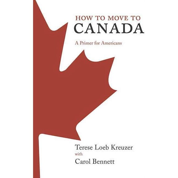 How to Move to Canada : A Primer for Americans (Edition 1) (Paperback)