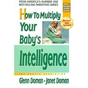 How to Multiply Your Baby's Intelligence -- Glenn Doman