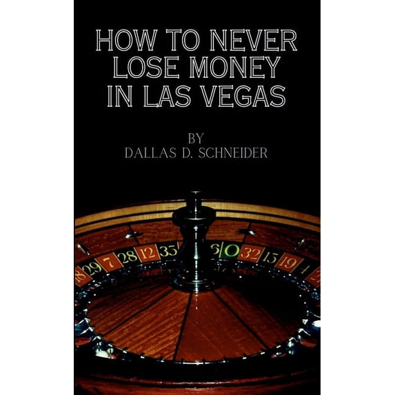 How to Never Lose Money in Las Vegas, (Paperback)