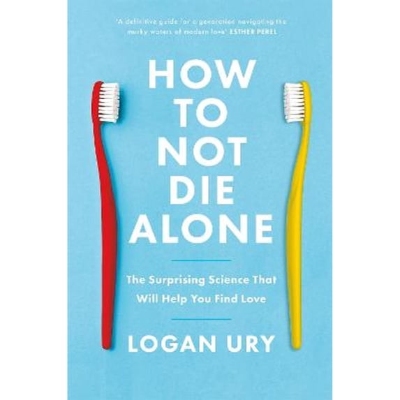 Pre-Owned How to Not Die Alone: The Surprising Science That Will Help You Find Love (Paperback) 0349428298 9780349428291
