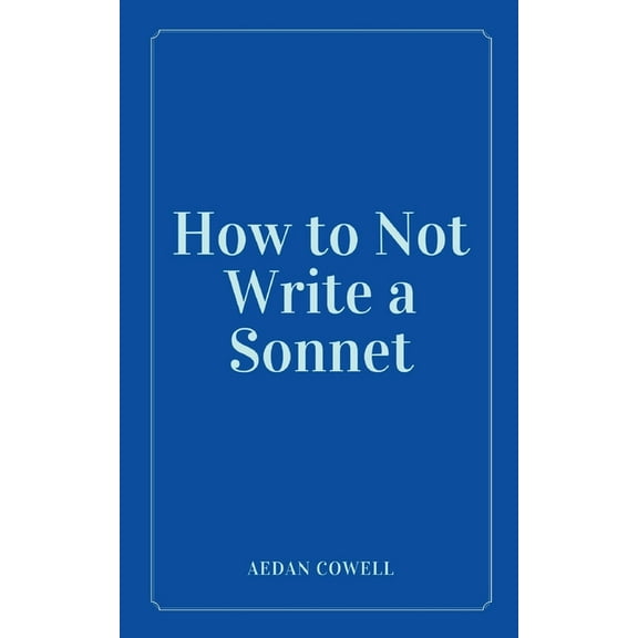How to Not Write a Sonnet, (Paperback)