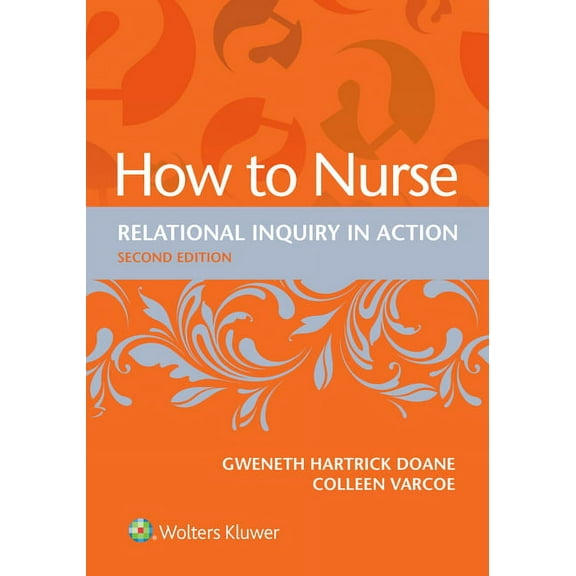 How to Nurse: Relational Inquiry in Action, (Paperback)