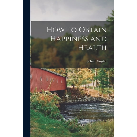 How to Obtain Happiness and Health, (Paperback)