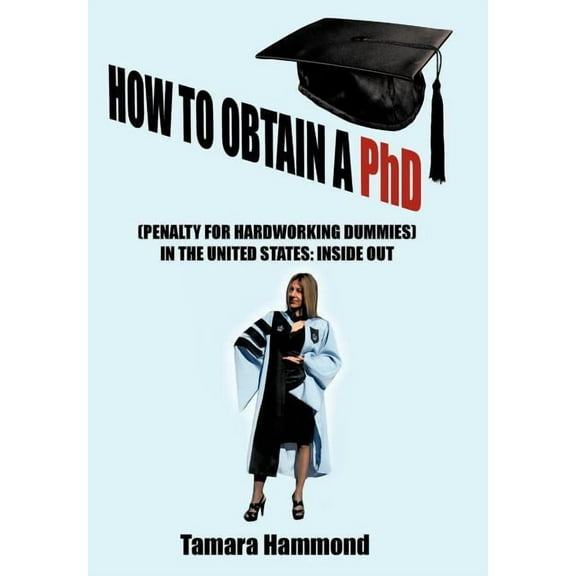 How to Obtain a PHD (Penalty for Hardworking Dummies) in the United States : Inside Out