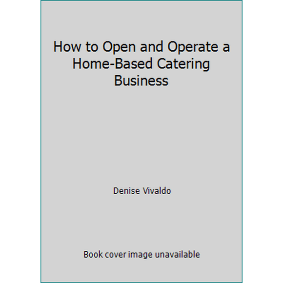 Pre-Owned How to Open and Operate a Home-Based Catering Business (Paperback) 1564402401 9781564402400