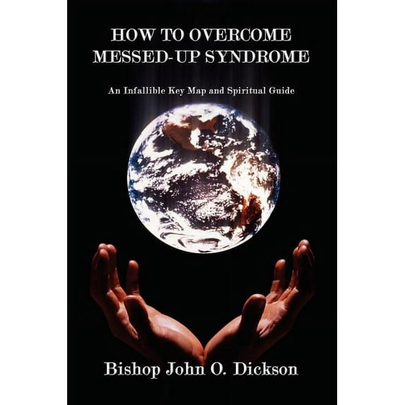 How to Overcome Messed-Up Syndrome: An Infallible Key Map and Spiritual Guide