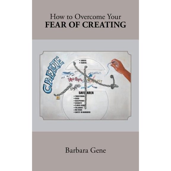 How to Overcome Your Fear of Creating, (Paperback)