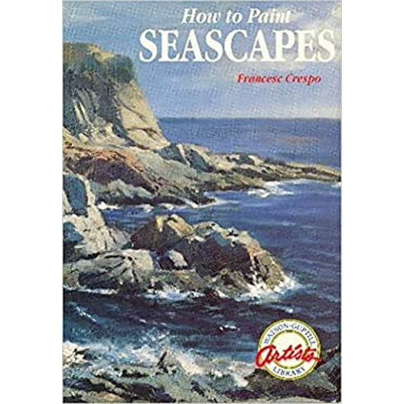 Pre-Owned How to Paint Seascapes (Watson-Guptill Artist's Library) (Paperback) 0823024725 9780823024728