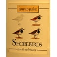 thumbnail image 1 of Pre-Owned How to Paint Shorebirds (Paperback) 0811722287 9780811722285, 1 of 1