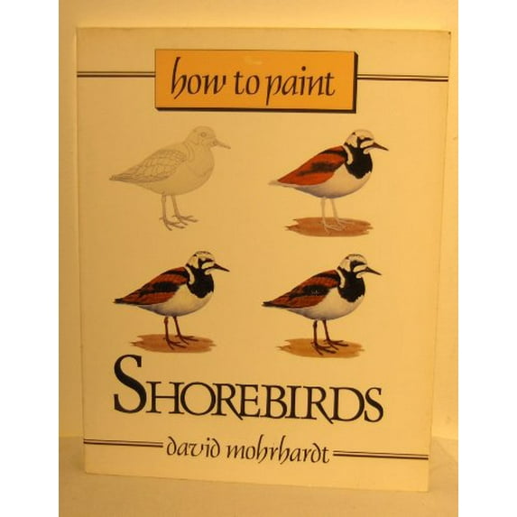 Pre-Owned How to Paint Shorebirds (Paperback) 0811722287 9780811722285