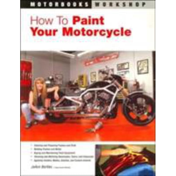 Pre-Owned How to Paint Your Motorcycle (Motorbooks Workshop) (Paperback) 0760320780 9780760320785