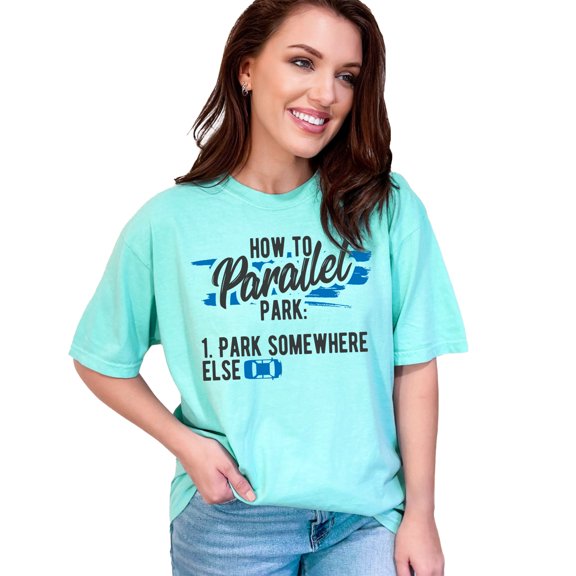 How to Parallel Park Clever Humorous, Chalky Mint Comfort Colors T-Shirt, XL