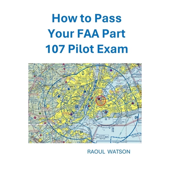 How to Pass Your FAA Part 107 Pilot Exam, (Paperback)