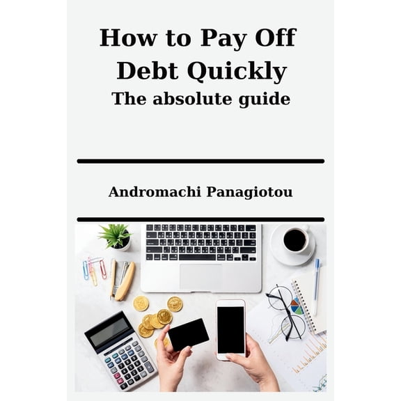 How to Pay Off Debt Quickly - The absolute guide, (Paperback)