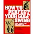 thumbnail image 1 of Pre-Owned How to Perfect Your Golf Swing: Using Connection and the Seven Common Denominators (A Golf Digest Book) (Paperback) 0671723103 9780671723101, 1 of 1